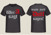 Wer A sagt muss auch Dolf sagen T-Shirt Größe S und 5XL