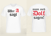 Wer A sagt muss auch Dolf sagen T-Shirt Größe XXXL