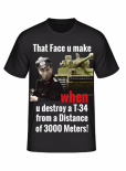 When u destroy a T-34 from a Distance of 3000 Meters T-Shirt Größe L und XL